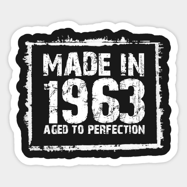 Made In 1963 Aged To Perfection – T & Hoodies Sticker by xaviertodd